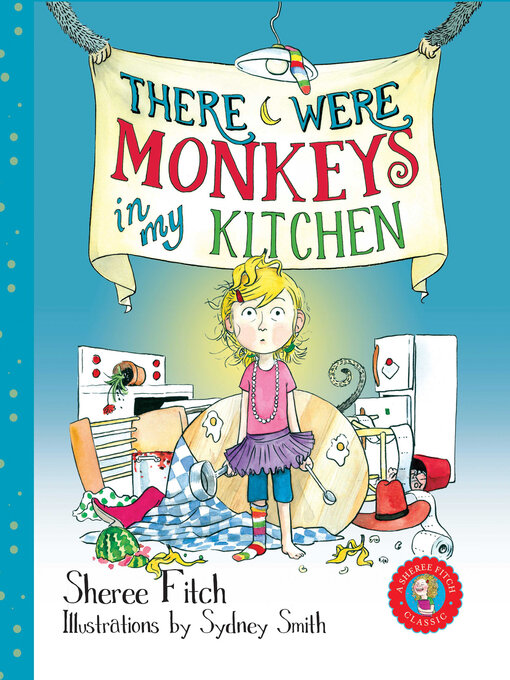 Title details for There Were Monkeys in My Kitchen by Sheree Fitch - Available